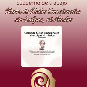 Ebook Cierre de Ciclos Emocionales, sin culpas ni miedos